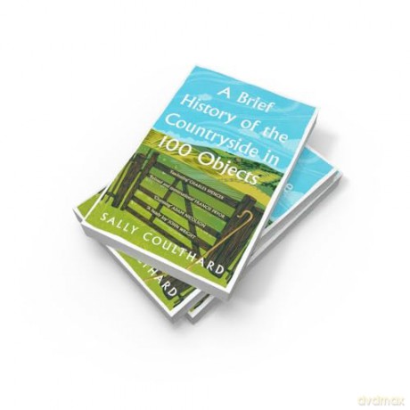 A Brief History of the Countryside in 100 Objects: The acclaimed history of Britain's unique rural past, from prehistory to the present day [KSIĄŻKA]