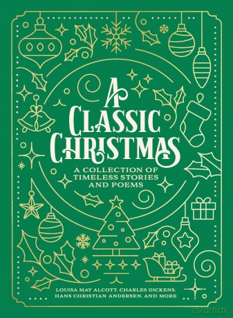 A Classic Christmas: A Collection of Timeless Stories and Poems [KSIĄŻKA]