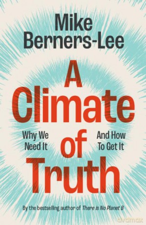 A Climate of Truth: Why We Need It and How To Get It [KSIĄŻKA]