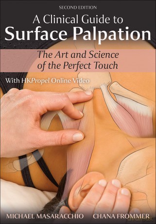 A Clinical Guide to Surface Palpation: The Art and Science of the Perfect Touch [KSIĄŻKA]