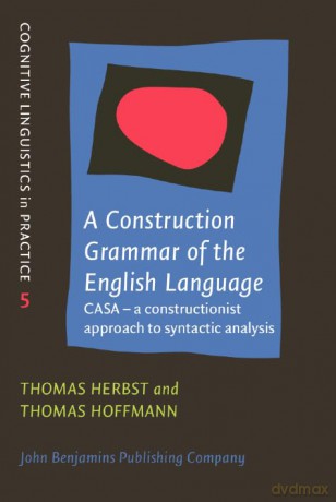 A Construction Grammar of the English Language: CASA - a constructionist approach to syntactic analysis: 5 [KSIĄŻKA]