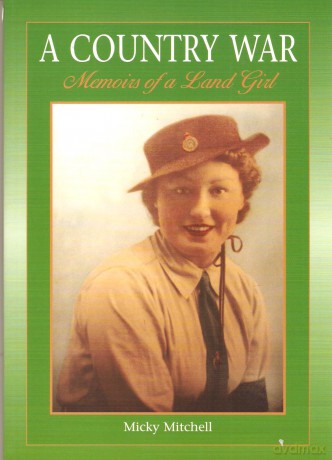 A Country War Memoirs of a Land Girl: In Love on the Land in Wartime Devon [KSIĄŻKA]
