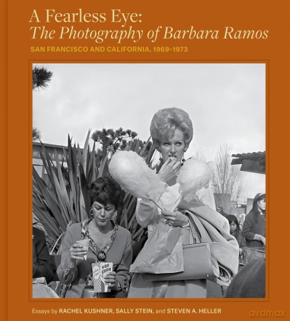 A Fearless Eye: The Photography of Barbara Ramos: San Francisco and California, 1969-1971 [KSIĄŻKA]