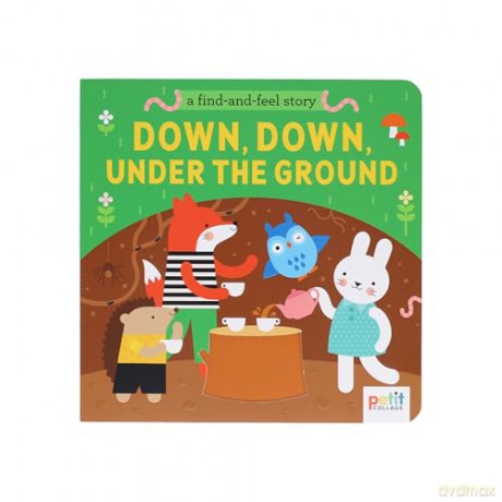 A Find and Feel Story: Down, Down, Under the Ground [KSIĄŻKA]