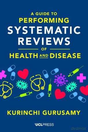 A Guide to Performing Systematic Reviews of Health and Disease [KSIĄŻKA]