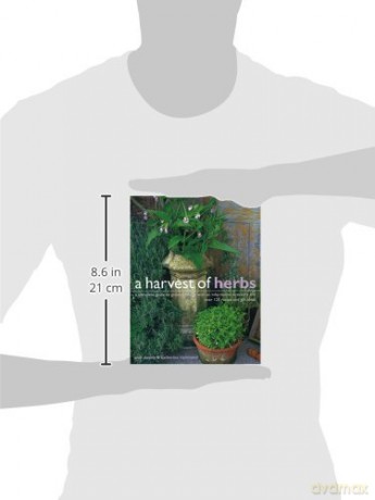 A Harvest of Herbs: A Complete Guide to Growing Herbs, with an Informative Directory and Over 120 Recipe and Gift Ideas [KSIĄŻKA]