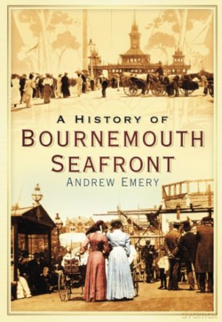A History of Bournemouth Seafront [KSIĄŻKA]