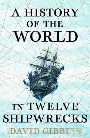 A History of the World in Twelve Shipwrecks [KSIĄŻKA]