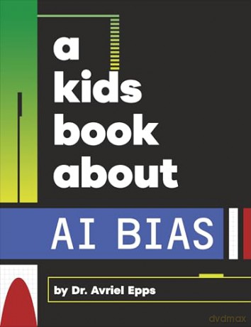 A Kids Book About AI Bias [KSIĄŻKA]