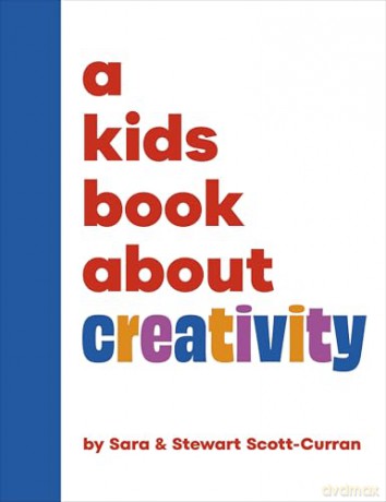 A Kids Book About Creativity [KSIĄŻKA]