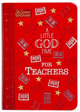 A Little God Time for Teachers: 365 Daily Devotions [KSIĄŻKA]