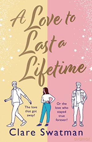 A Love to Last a Lifetime: The epic love story from Clare Swatman, author of Before We Grow Old [KSIĄŻKA]
