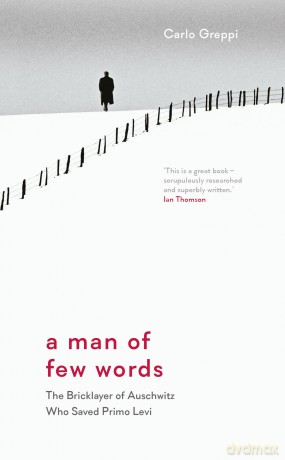 A Man of Few Words: The Bricklayer of Auschwitz Who Saved Primo Levi [KSIĄŻKA]