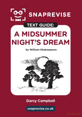 A Midsummer Night's Dream Text Guide: A-Level English Literature Revision Book | Includes Analysis, Key Quotes, Character Insights, and Sample Essays for Top Grades [KSIĄŻKA]