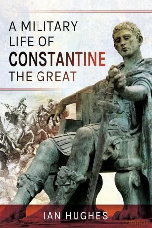 A Military Life of Constantine the Great [KSIĄŻKA]