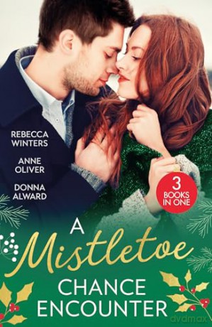 A Mistletoe Chance Encounter: Marry Me under the Mistletoe [KSIĄŻKA]