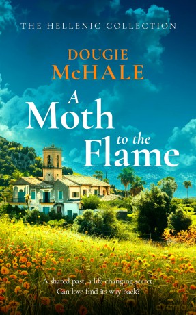 A Moth to the Flame: A Second Chance Romance Set Between Edinburgh and the Sunlit Shores of Greece [KSIĄŻKA]