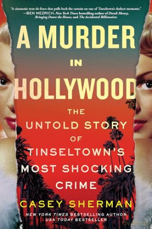 A Murder in Hollywood: The Untold Story of Tinseltown's Most Shocking Crime [KSIĄŻKA]