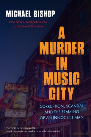 A Murder in Music City: Corruption, Scandal, and the Framing of an Innocent Man [KSIĄŻKA]
