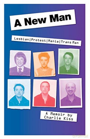 A New Man: Lesbian. Protest. Mania. Trans Man [KSIĄŻKA]