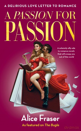 A Passion for Passion: A Delirious Love Letter to Romance [KSIĄŻKA]