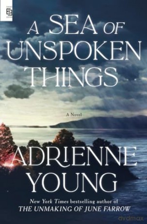 A Sea of Unspoken Things: A Novel [KSIĄŻKA]