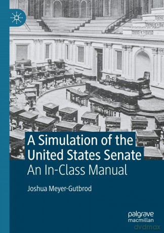 A Simulation of the United States Senate: An In-Class Manual [KSIĄŻKA]
