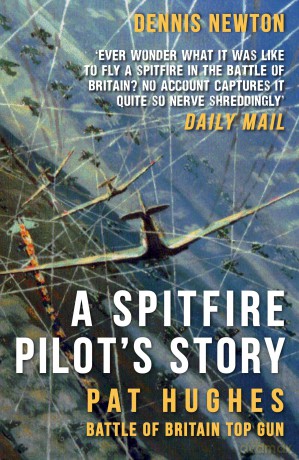 A Spitfire Pilot's Story: Pat Hughes: Battle of Britain Top Gun [KSIĄŻKA]