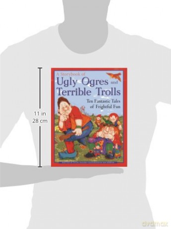 A Storybook of Ugly Ogres and Terrible Trolls: Ten Fantastic Tales of Frightful Fun [KSIĄŻKA]