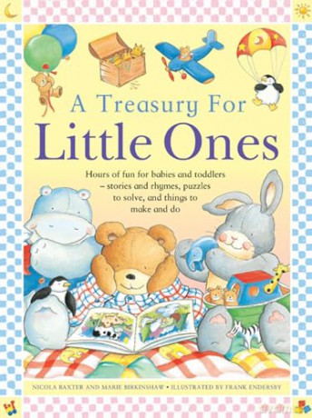 A Treasury for Little Ones: Hours of Fun for Babies and Toddlers - Stories and Rhymes, Puzzles to Solve, and Things to Make and Do [KSIĄŻKA]