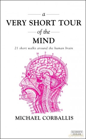 A Very Short Tour of the Mind: 21 Short Walks Around the Human Brain [KSIĄŻKA]