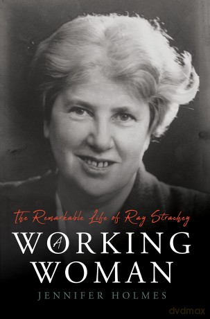 A Working Woman: The Remarkable Life of Ray Strachey [KSIĄŻKA]