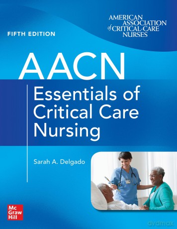 AACN Essentials of Critical Care Nursing, Fifth Edition [KSIĄŻKA]