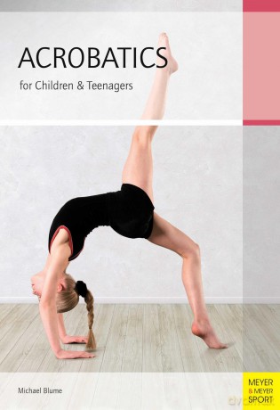 Acrobatics for Children and Teenagers: From the Basics to Spectacular Human Balance Figures [KSIĄŻKA]