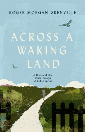 Across a Waking Land: A 1,000-Mile Walk Through a British Spring [KSIĄŻKA]