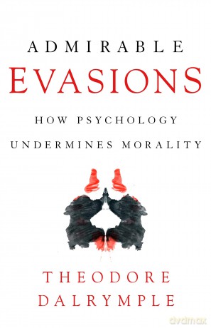 Admirable Evasions: How Psychology Undermines Morality [KSIĄŻKA]