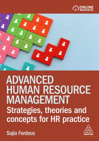Advanced Human Resource Management: Strategies, Theories and Concepts for HR Practice [KSIĄŻKA]