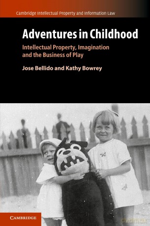 Adventures in Childhood: Volume 60: Intellectual Property, Imagination and the Business of Play [KSIĄŻKA]
