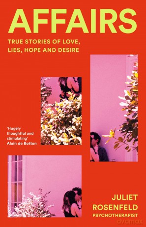 Affairs: True Stories of Love, Lies, Hope and Desire [KSIĄŻKA]
