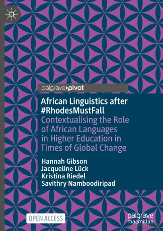 African Linguistics after #RhodesMustFall: Contextualising the Role of African Languages in Higher Education in Times of Global Change [KSIĄŻKA]