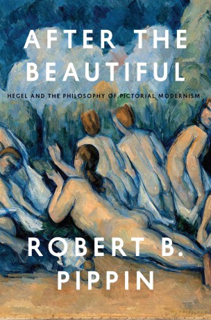 After the Beautiful: Hegel and the Philosophy of Pictorial Modernism [KSIĄŻKA]