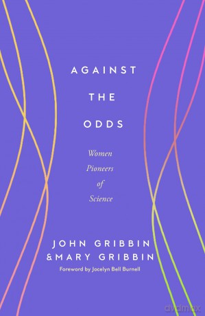 Against the Odds: Women Pioneers of Science [KSIĄŻKA]