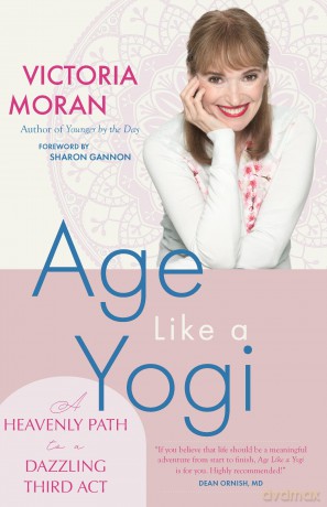 Age Like a Yogi: A Heavenly Path to a Dazzling Third Act [KSIĄŻKA]
