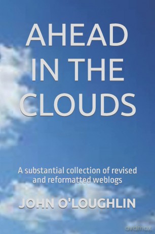 Ahead in the Clouds: A substantial collection of revised and reformatted weblogs [KSIĄŻKA]
