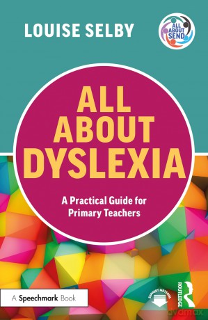 All About Dyslexia: A Practical Guide for Primary Teachers [KSIĄŻKA]