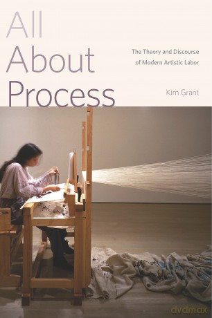 All About Process: The Theory and Discourse of Modern Artistic Labor [KSIĄŻKA]