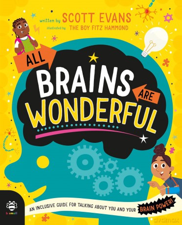 All Brains Are Wonderful: An Inclusive Guide for Talking About You and Your Brain Power! [KSIĄŻKA]