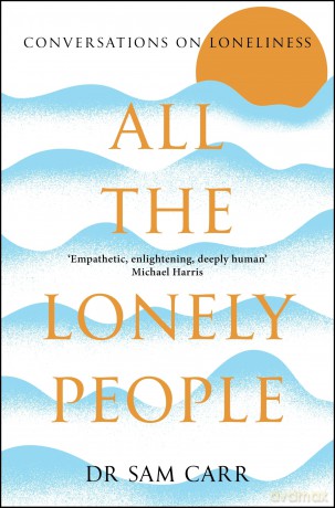 All the Lonely People: Conversations on Loneliness [KSIĄŻKA]