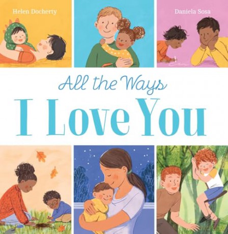 All the Ways I Love You: a beautiful book for babies and toddlers, full of love and reassurance [KSIĄŻKA]