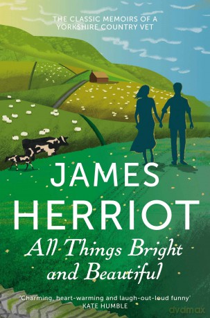All Things Bright and Beautiful: The Classic Memoirs of a Yorkshire Country Vet [KSIĄŻKA]